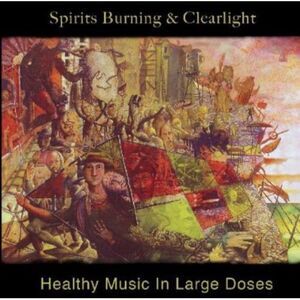 Spirits Burning & Clearlight - Healthy Music In Large Doses  CD